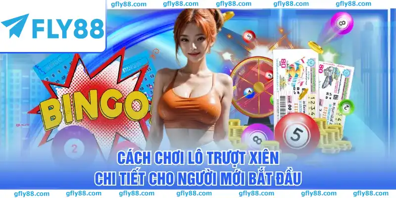 Cách chơi lô trượt xiên chi tiết cho người mới bắt đầu