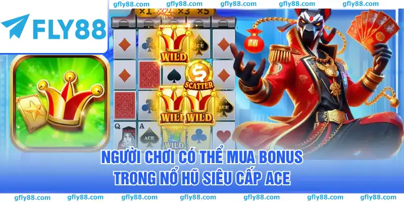Người chơi có thể Mua Bonus trong nổ hũ Siêu Cấp ACE