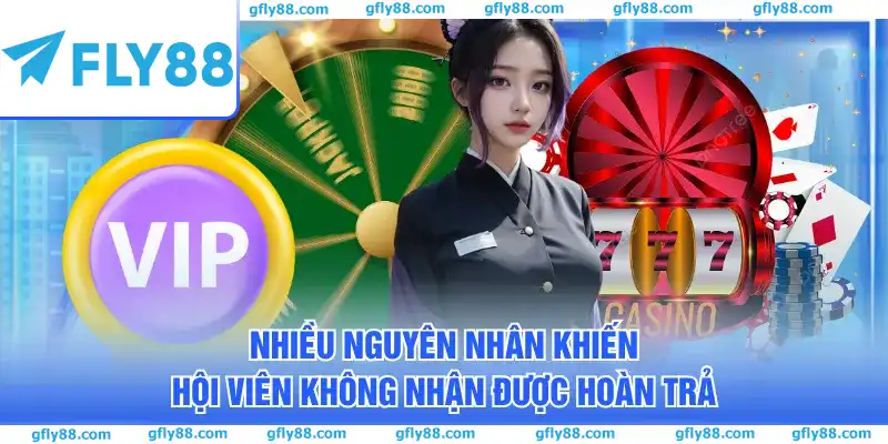 Nhiều nguyên nhân khiến hội viên không nhận được hoàn trả