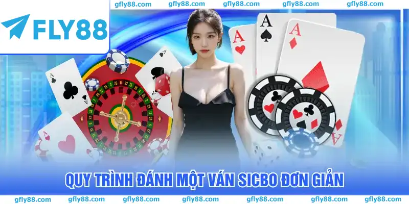 Quy trình đánh một ván Sicbo đơn giản